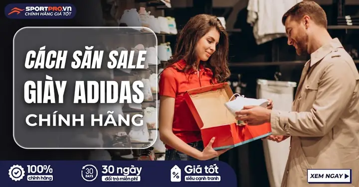 Săn Sale Giày Adidas Chính Hãng: Hướng Dẫn Từ Chuyên Gia