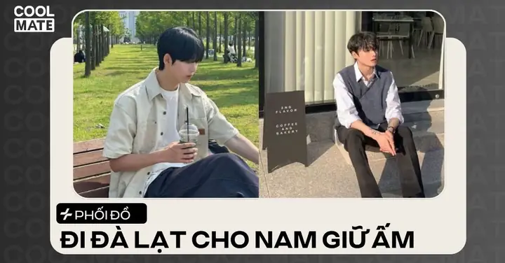 Set Đồ Đi Đà Lạt Cho Nam: Review Chi Tiết 5 Phong Cách Tối Ưu