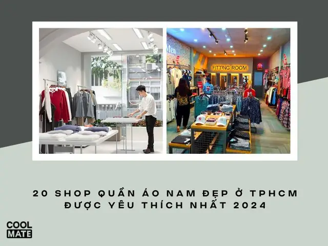 Top 20 Shop Quần Áo Nam Đẹp & Uy Tín Nhất Tp.hcm 2024