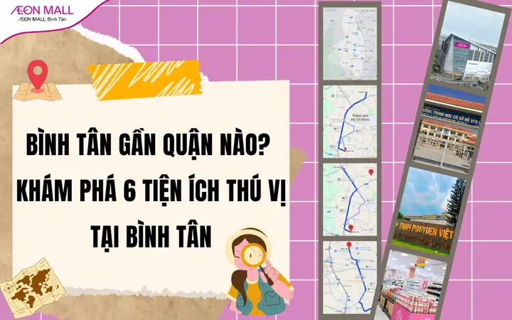 Bình Tân Thuộc Quận Nào? Tổng Hợp Đầy Đủ Về Vị Trí, Hành Chính Và 6 Tiện Ích Nổi Bật