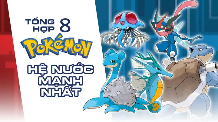 Tất Cả Pokemon Hệ Nước