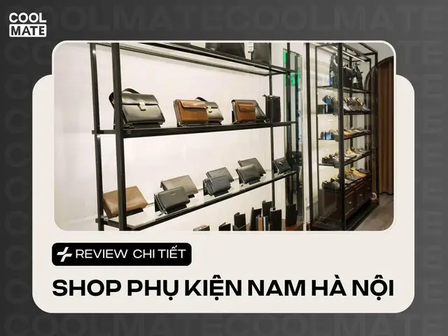 Top Shop Phụ Kiện Nam Uy Tín Tại Hà Nội Top Shop Phụ Kiện Nam Uy Tín Tại Hà Nội