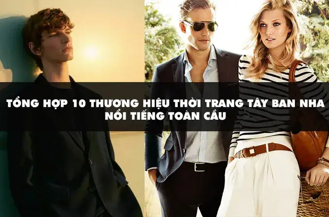 Top 10 Thương Hiệu Thời Trang Tây Ban Nha Nổi Tiếng Toàn Cầu