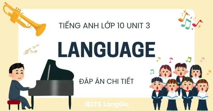 Tiếng Anh Lớp 10 Unit 3 Language