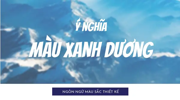 Màu Xanh Dương: Ý Nghĩa Toàn Diện Từ Phong Thủy Đến Thiết Kế